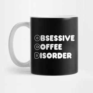 Obsessive coffee disorder Mug